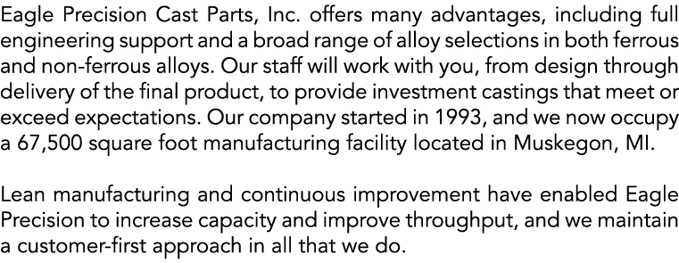 Eagle Precision Cast Parts, Inc  offers many advantages, including full engineering support and a broad range of allo   