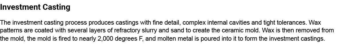 Investment Casting The investment casting process produces castings with fine detail, complex internal cavities and t   