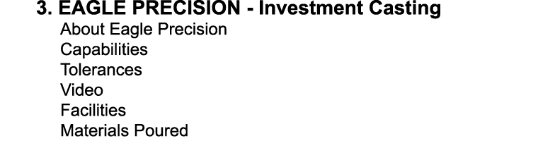 3  EAGLE PRECISION - Investment Casting About Eagle Precision Capabilities Tolerances Video Facilities Materials Poured