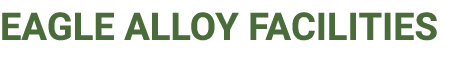 EAGLE ALLOY FACILITIES