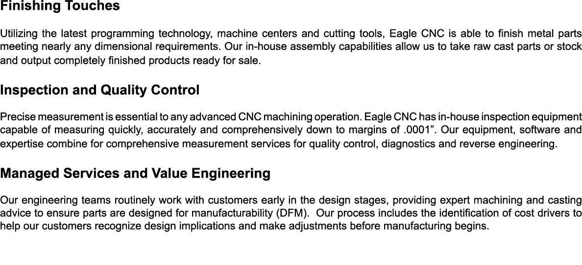 Finishing Touches Utilizing the latest programming technology, machine centers and cutting tools, Eagle CNC is able t   